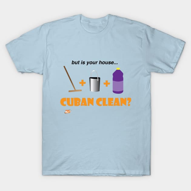 Cuban Clean T-Shirt by Pero Let Me Tell You podcast 